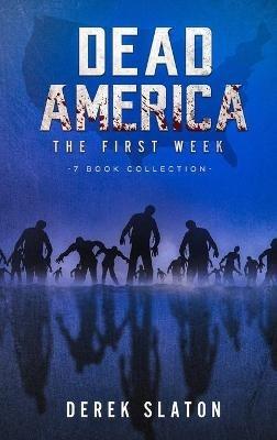 Dead America - The First Week - 7 Book Collection - Derek Slaton - cover