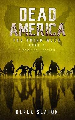 Dead America The Third Week Part Two - 6 Book Collection - Derek Slaton - cover