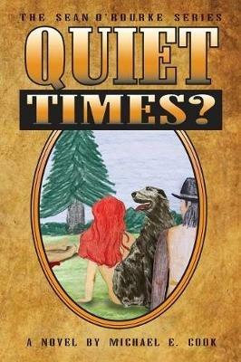 Quiet Times? (the Sean O'Rourke Series Book 5) - Michael E Cook - cover