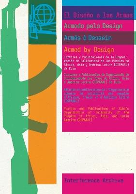 Armed By Design: Posters and Publications of Cuba's Organization of Solidarity of the Peoples of Africa, Asia, and Latin America (OSPAAAL) - cover