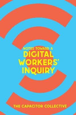 Byte Back: Notes Towards a Digital Worker's Inquiry - The Capacitor Collective - cover