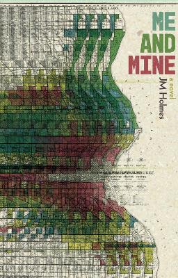 Me and Mine: A Novel - J. M. Holmes - cover