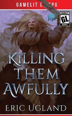 Killing Them Awfully - Eric Ugland - cover