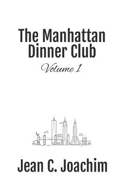 Manhattan Dinner Club: Volume 1 - Jean C Joachim - cover
