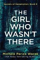 The Girl Who Wasn't There - Michele Pw (Pariza Wacek - cover