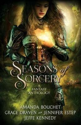 Seasons of Sorcery - Jeffe Kennedy,Draven Grace,Amanda Bouchet Jennifer Estep - cover