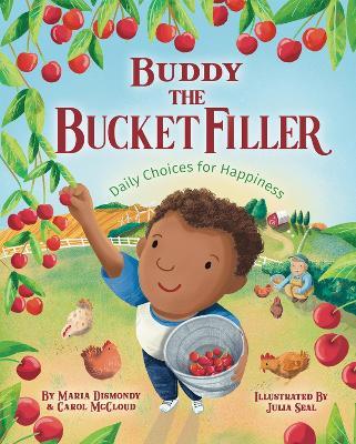 Buddy the Bucket Filler: Daily Choices for Happiness - Maria Dismondy,Carol McCloud - cover