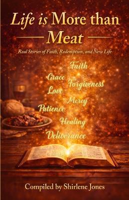 Life is More than Meat: Real Stories of Faith, Redemption, and New Life - Olive Bowers,Sherleen Oney-Sutton,Cynthia Jones - cover