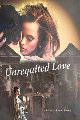 Unrequited Love - Mary Reason Theriot - cover