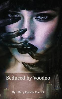 Seduced by Voodoo: Lovers Unite - Mary Reason Theriot - cover