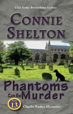 Phantoms Can Be Murder: Charlie Parker Mysteries, Book 13