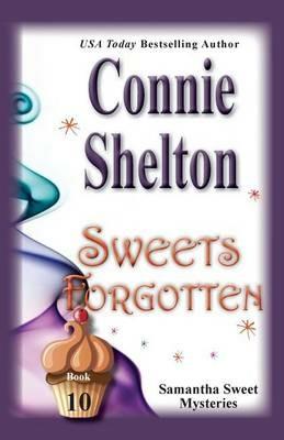 Sweets Forgotten: Samantha Sweet Mysteries, Book 10 - Connie Shelton - cover