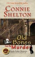 Old Bones Can Be Murder: A Between-the-Numbers Novella - Connie Shelton - cover