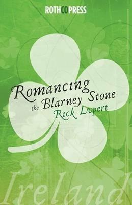 Romancing The Blarney Stone - Rick Lupert - cover