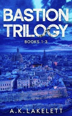 Bastion Trilogy: Where stone meets sea, stories of courage endure - A K Lakelett - cover