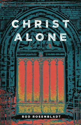 Christ Alone - Rod Rosenbladt - cover