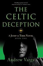 The Celtic Deception: A Jump in Time Novel, Book 2