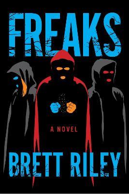 Freaks: A Novel - Brett Riley - cover