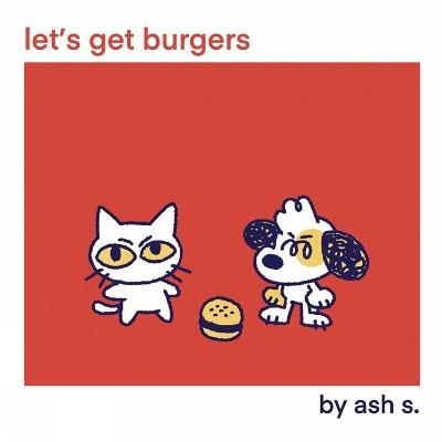 Let's Get Burgers - Ash S. - cover