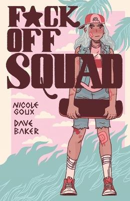 F*ck Off Squad: Remastered Edition(2nd Edition, New Edition) - Nicole Goux - cover