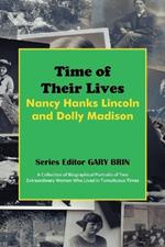 Time of Their Lives: Nancy Hanks Lincoln and Dolly Madison