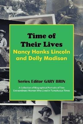 Time of Their Lives: Nancy Hanks Lincoln and Dolly Madison - cover
