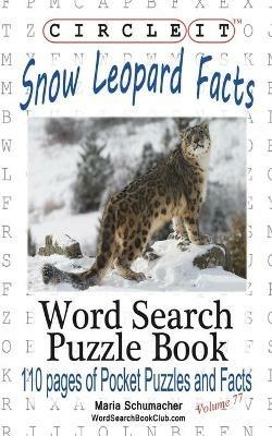 Circle It, Snow Leopard Facts, Word Search, Puzzle Book - Lowry Global Media LLC,Maria Schumacher - cover