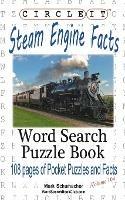 Circle It, Steam Engine / Locomotive Facts, Word Search, Puzzle Book - Lowry Global Media LLC,Mark Schumacher - cover