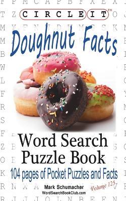 Circle It, Doughnut / Donut Facts, Word Search, Puzzle Book - Lowry Global Media LLC,Mark Schumacher - cover