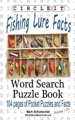Circle It, Fishing Lure Facts, Word Search, Puzzle Book - Lowry Global Media LLC,Mark Schumacher - cover