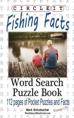 Circle It, Fishing Facts, Word Search, Puzzle Book - Lowry Global Media LLC,Mark Schumacher - cover