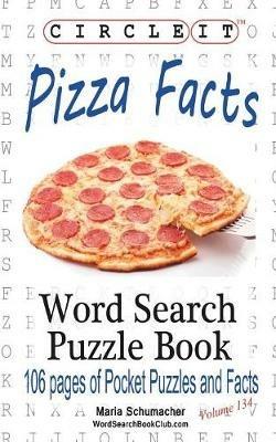 Circle It, Pizza Facts, Word Search, Puzzle Book - Lowry Global Media LLC,Maria Schumacher - cover