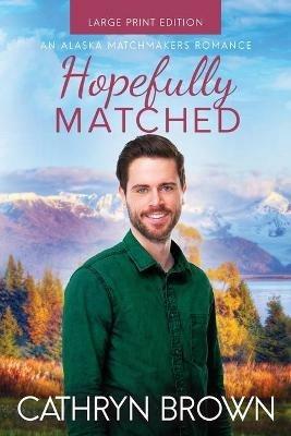 Hopefully Matched: Large Print - Cathryn Brown - cover