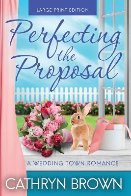 Perfecting the Proposal - Cathryn Brown - cover