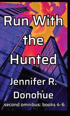 Run With the Hunted Second Omnibus: books 4-6: Books 4-6 - Jennifer R Donohue - cover