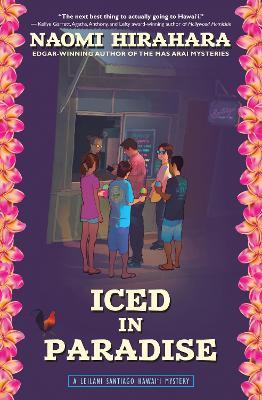 Iced in Paradise: A Leilani Santiago Hawai'i Mystery - Naomi Hirahara - cover
