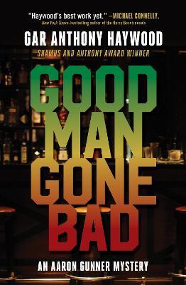 Good Man Gone Bad: An Aaron Gunner Mystery - Gar Anthony Haywood - cover