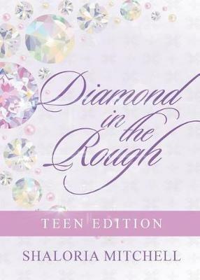 Diamond in the Rough: Teen Edition - Shaloria Mitchell - cover