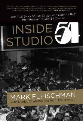 Inside Studio 54 - Mark Fleischman - cover