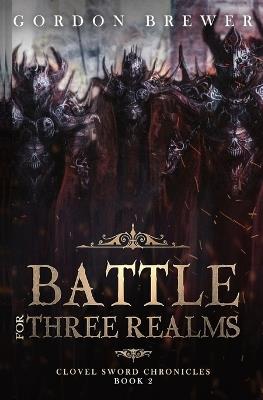 Battle for Three Realms: Clovel Sword Chronicles 2 - Gordon Brewer - cover