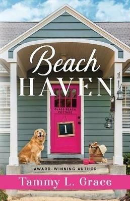 Beach Haven: Glass Beach Cottage Series (Book 1) - Tammy L Grace - cover