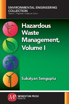 Hazardous Waste Management, Volume I - Sukalyan Sengupta - cover