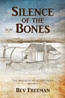 Silence of the Bones: The Madison McKenzie Files (Book 1)