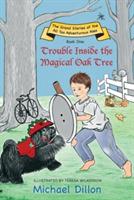 Trouble Inside the Magical Oak Tree: The Grand Stories of the All Too Adventurous Alex Book One - Michael Dillon - cover