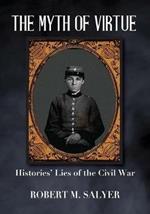 The Myth of Virtue: Histories' Lies of the Civil War