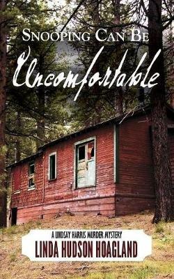 Snooping Can Be Uncomfortable: A Lindsay Harris Murder Mystery Series Book 6 - Linda Hudson Hoagland - cover