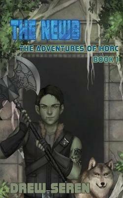 The Newb: A LitRPG Adventure - Drew Seren - cover