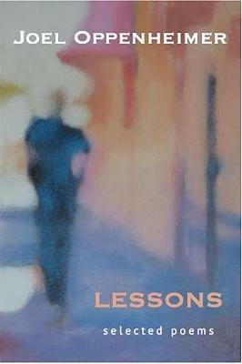 Lessons: Selected Poems - Joel Oppenheimer - cover