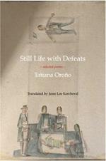 Still Life with Defeats: Selected Poems: Selected Poems