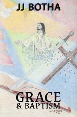 Grace & Baptism - Jacobus Jj Botha - cover